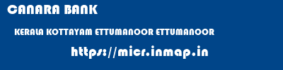 CANARA BANK  KERALA KOTTAYAM ETTUMANOOR ETTUMANOOR  micr code